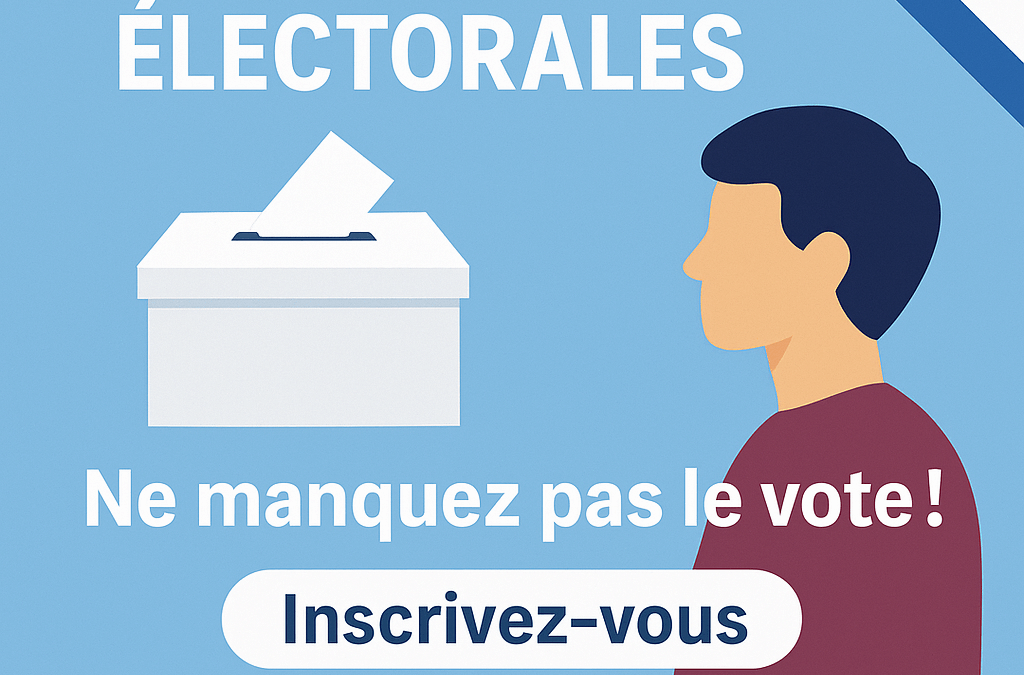 ELECTIONS MUNICIPALES 2026 – Inscrivez-vous dès MAINTENANT !